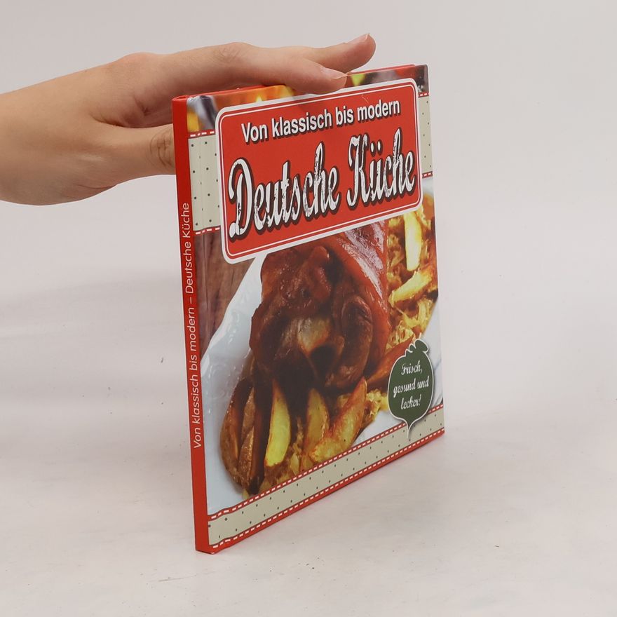 Autorenkollektiv Von klassisch bis modern. Deutsche Küche