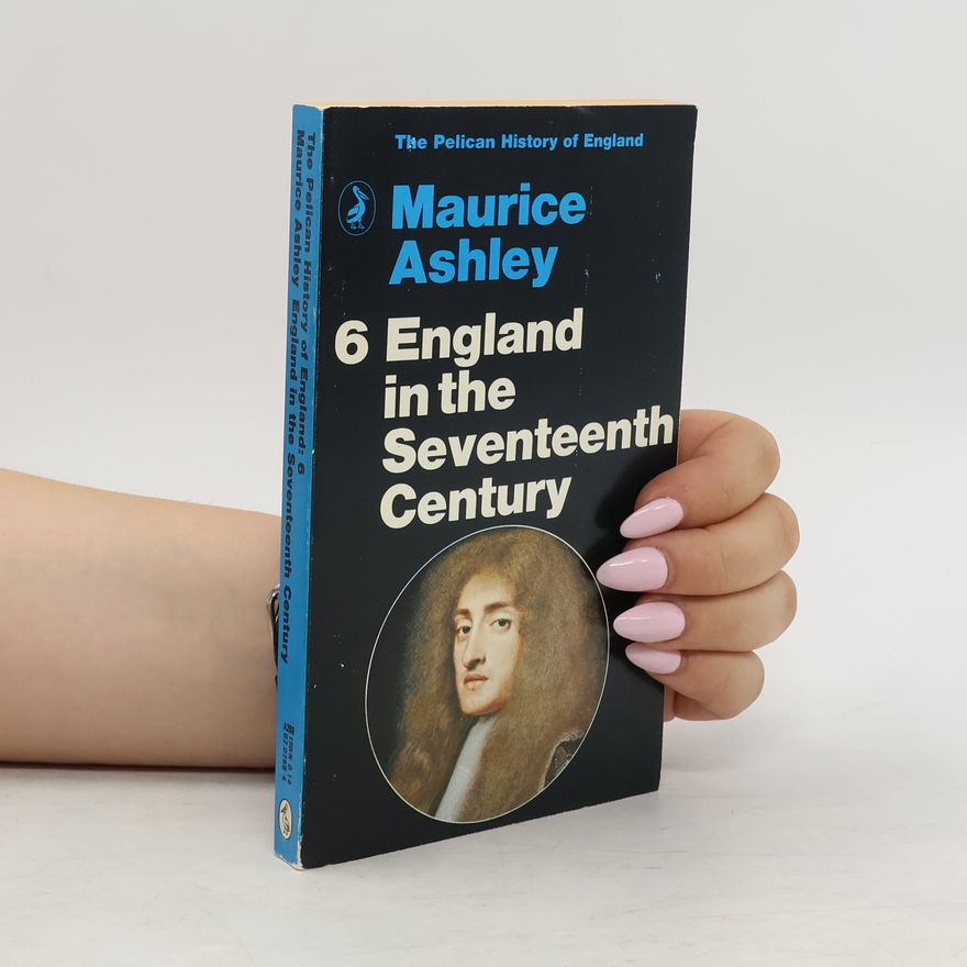 Maurice Ashley England in the Seventeenth Century