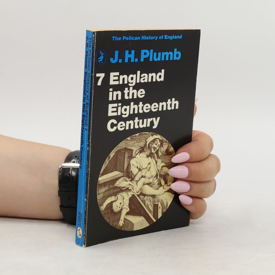 John Harold Plumb England in the Eighteenth Century 7