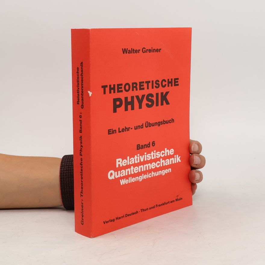 Walter Greiner Relativistische Quantenmechanik - Wellengleichungen
