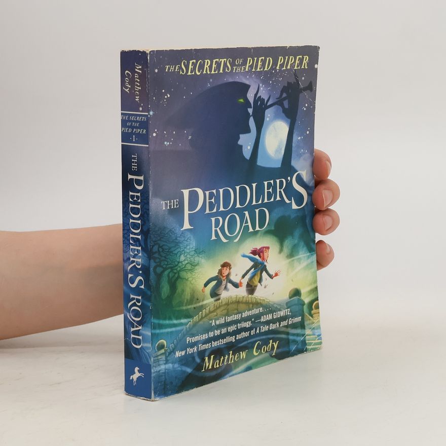 Matthew Cody The Secrets of the Pied Piper 1. The Peddler's Road