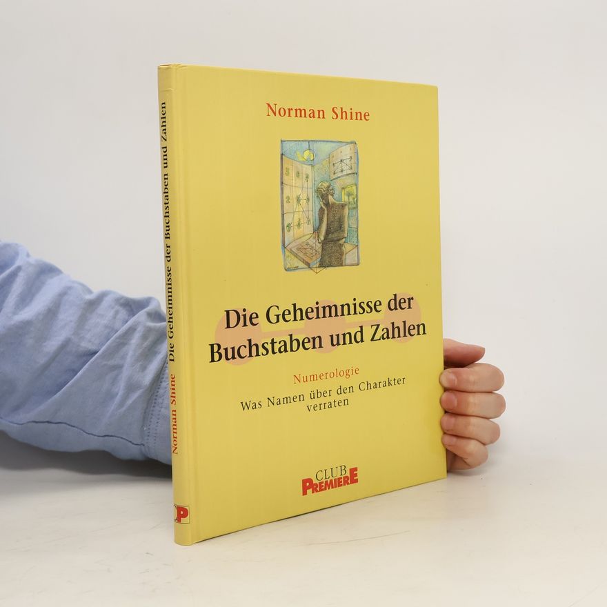 Norman Shine Die Geheimnisse der Buchstaben und Zahlen