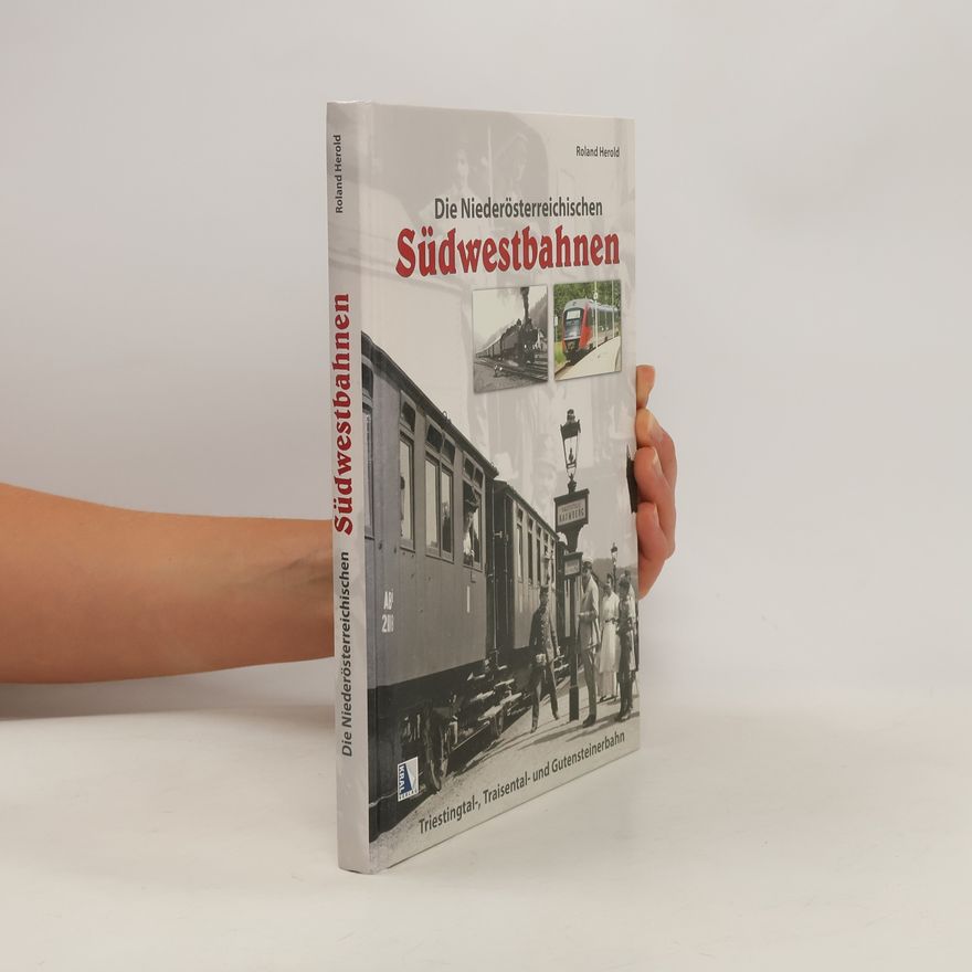 Roland Herold Die Niederösterreichischen Südwestbahnen
