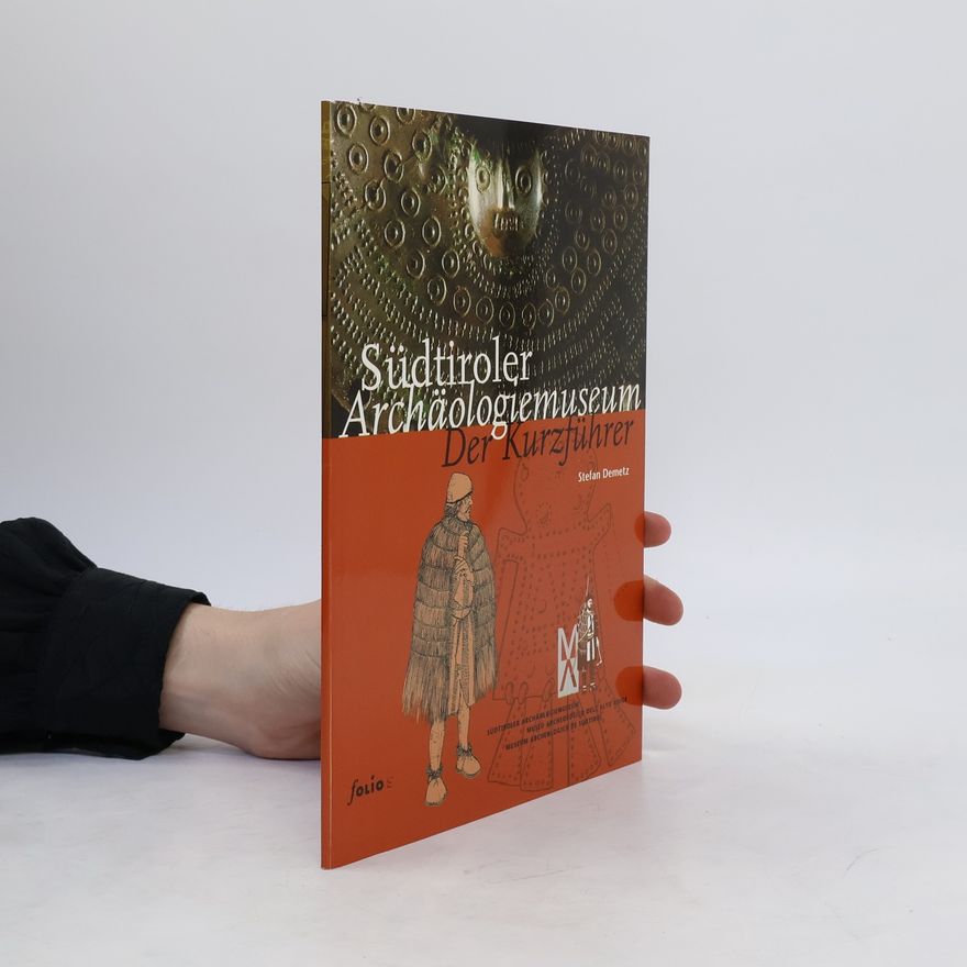 Stefan Demetz Südtiroler Archäologiemuseum