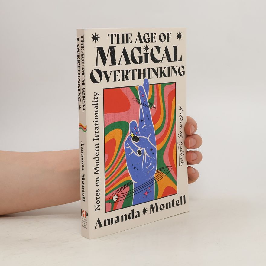 Amanda Montell The Age of Magical Overthinking