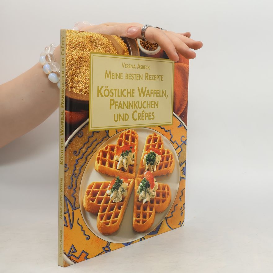 Verena Asbeck Köstliche Waffeln, Pfannkuchen und Crêpes. Asbeck, Verena