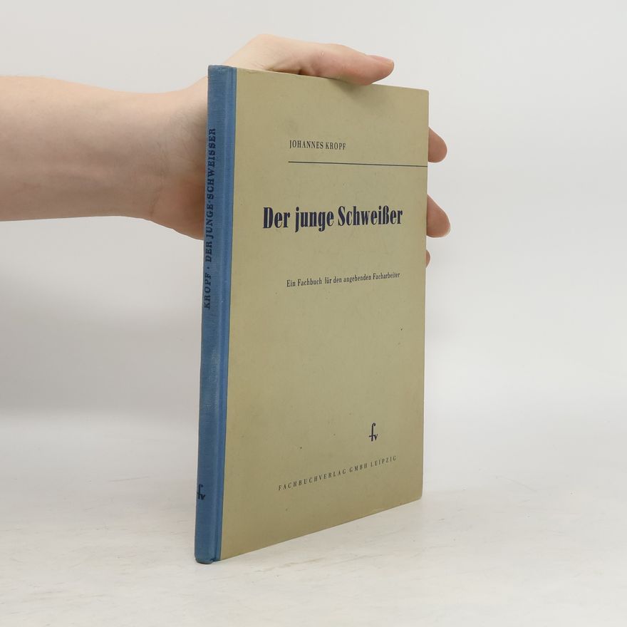 Johannes Kropf Der junge Schweisser
