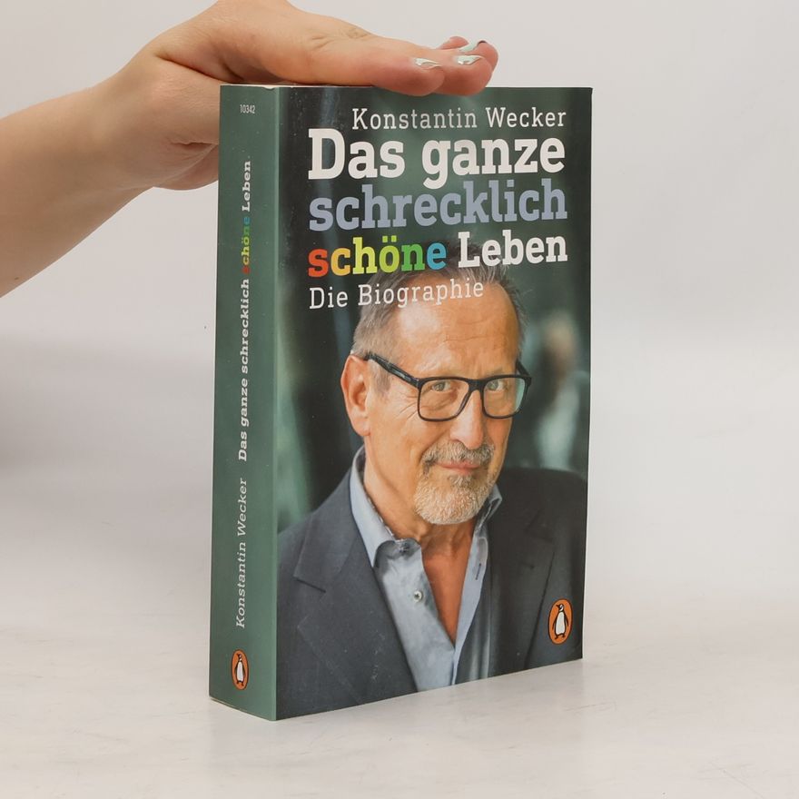 Konstantin Wecker Das ganze schrecklich schöne Leben