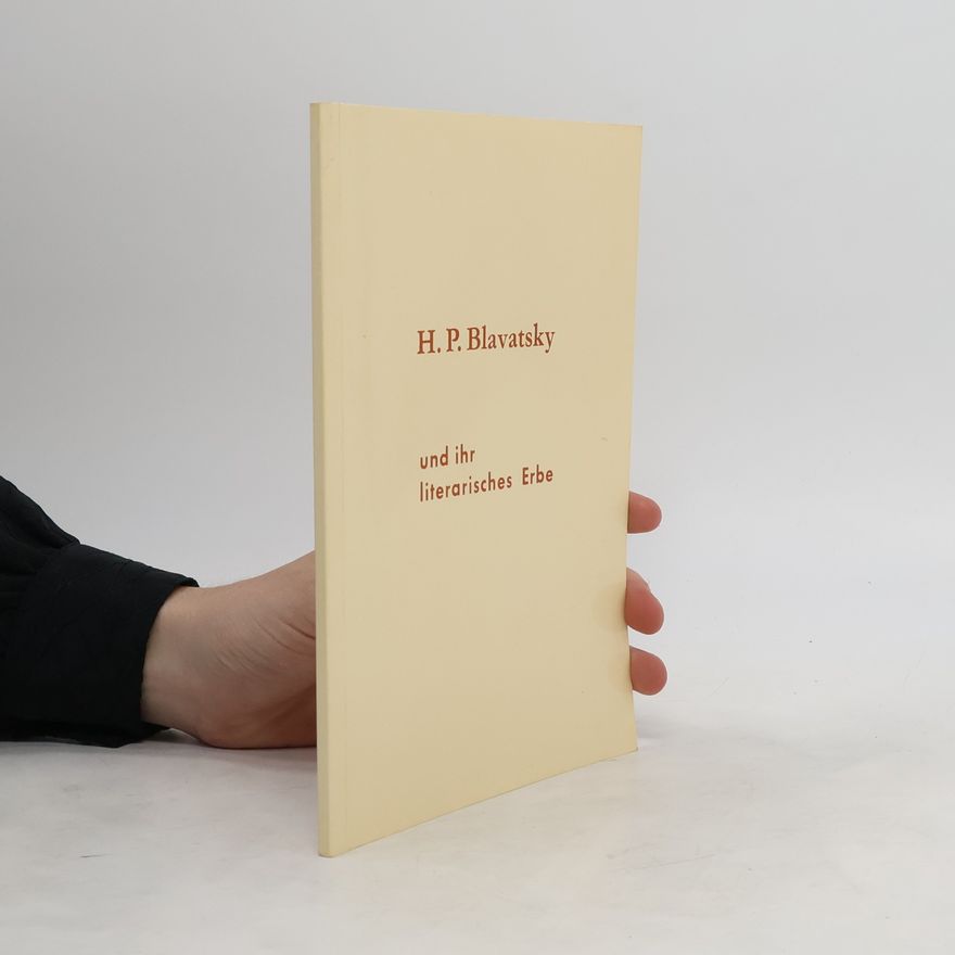 Helena Petrovna Blavatsky H. P. Blavatsky und ihr literarisches Erbe