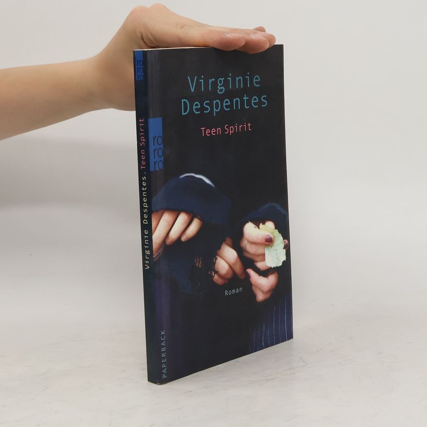 Virginie Despentes Teen Spirit. Roman
