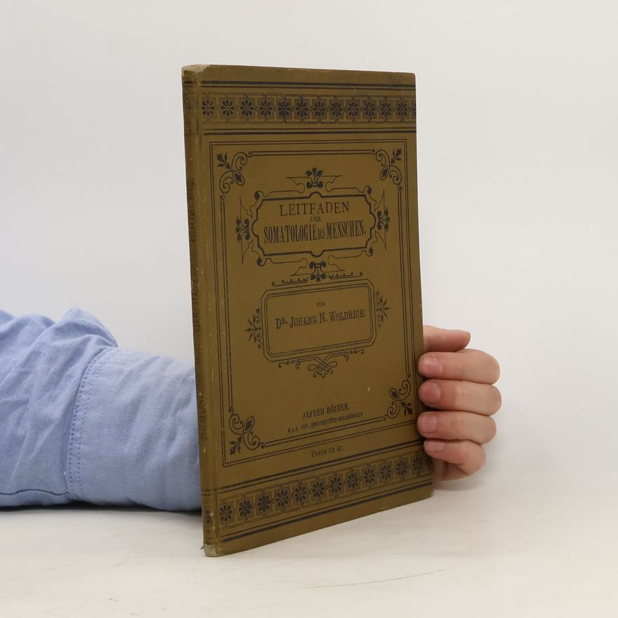 Johann N. Woldrich Leitfaden der Somatologie des Menschen für Lehrer