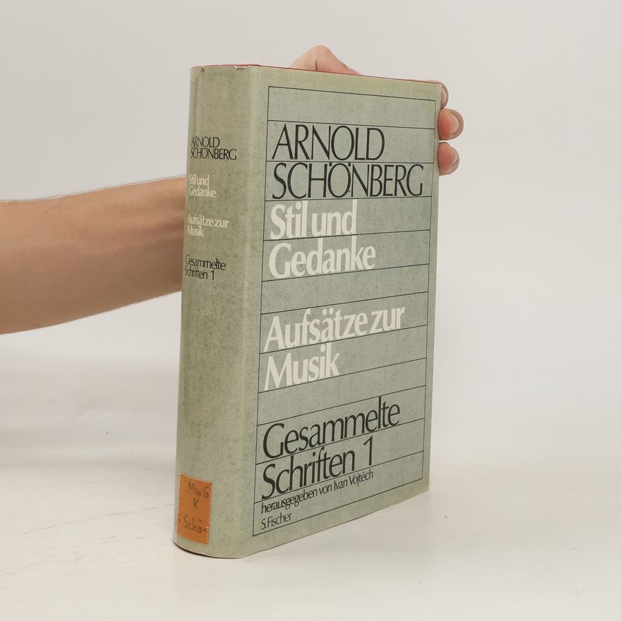 Arnold Schönberg Stil und Gedanke. Aufsätze zur Musik