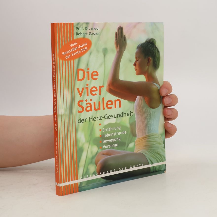 Robert Gasser Die vier Säulen der Herz-Gesundheit