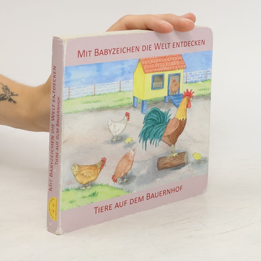Vivian König Mit Babyzeichen die Welt entdecken: Tiere auf dem Bauernhof
