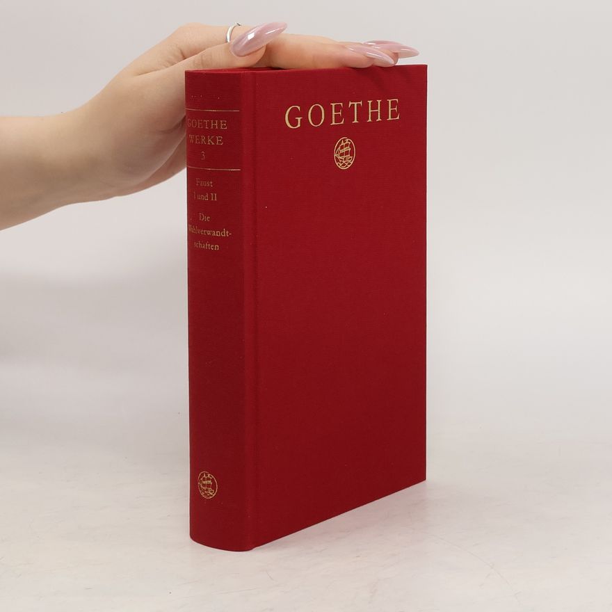 Johann Wolfgang von Goethe Goethes Werke 3: Faust I und II, Die Wahlverwandtschaften