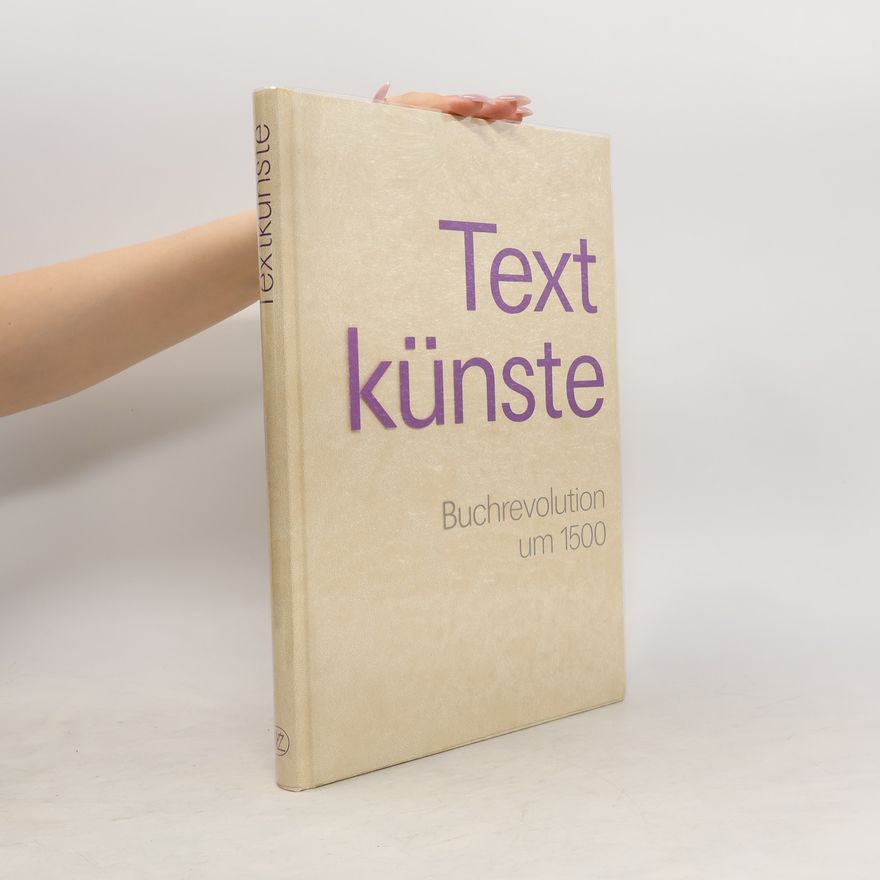 Ulrich Johannes Schneider Textkünste. Buchrevolution um 1500