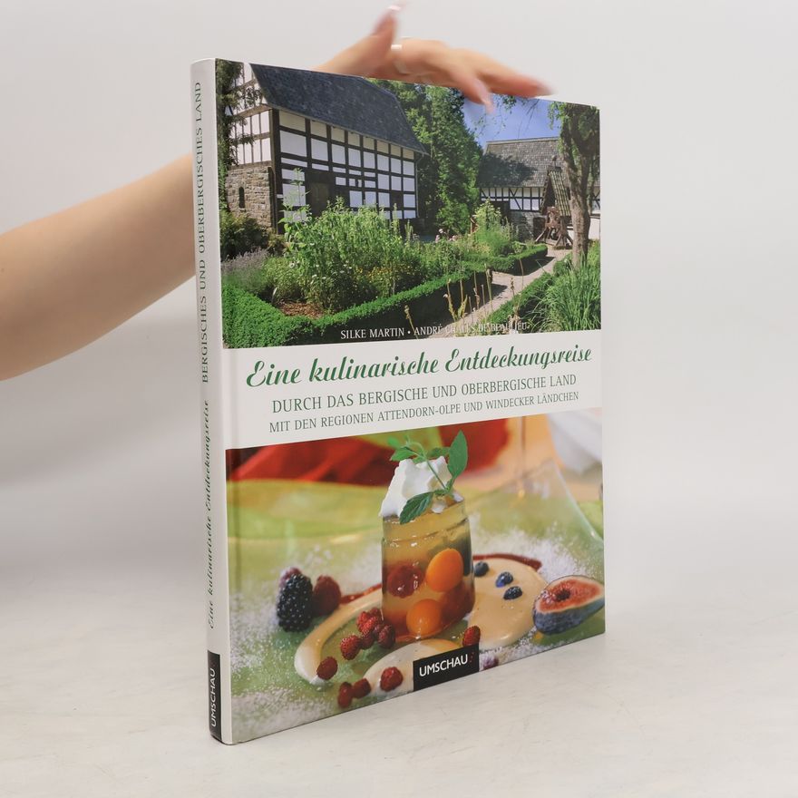 Silke Martin Eine kulinarische Entdeckungsreise durch das Bergische und Oberbergische Land mit den Regionen Attendorn-Olpe und Windecker Ländchen