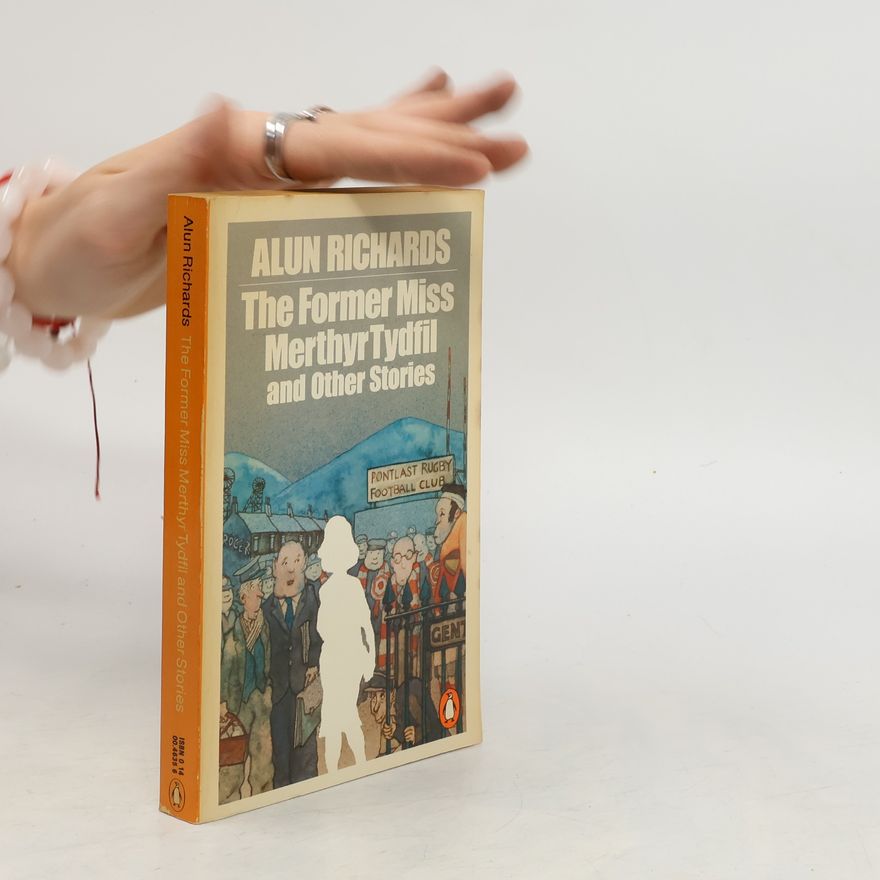 Alun Richards The Former Miss Merthyr Tydfil and Other Stories