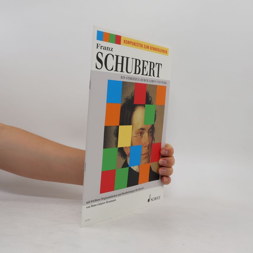 Franz Schubert Franz Schubert - Ein Streifzug durch Leben und Werk