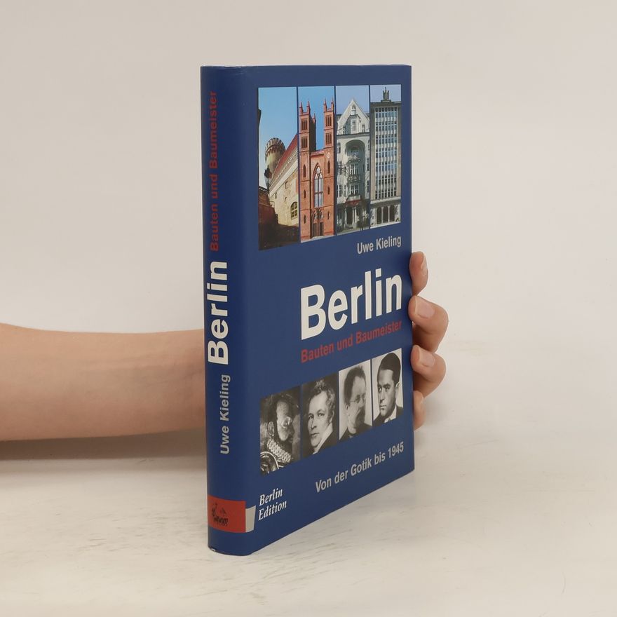 Uwe Kieling Berlin - Bauten und Baumeister