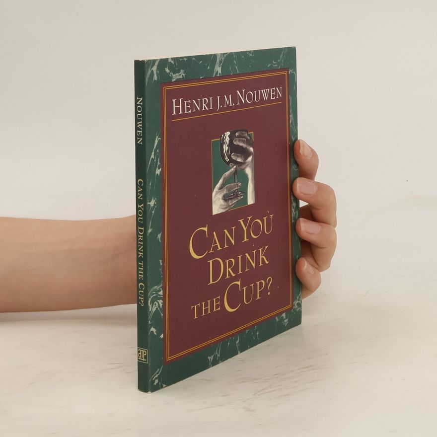 Henri Nouwen Can You Drink the Cup?