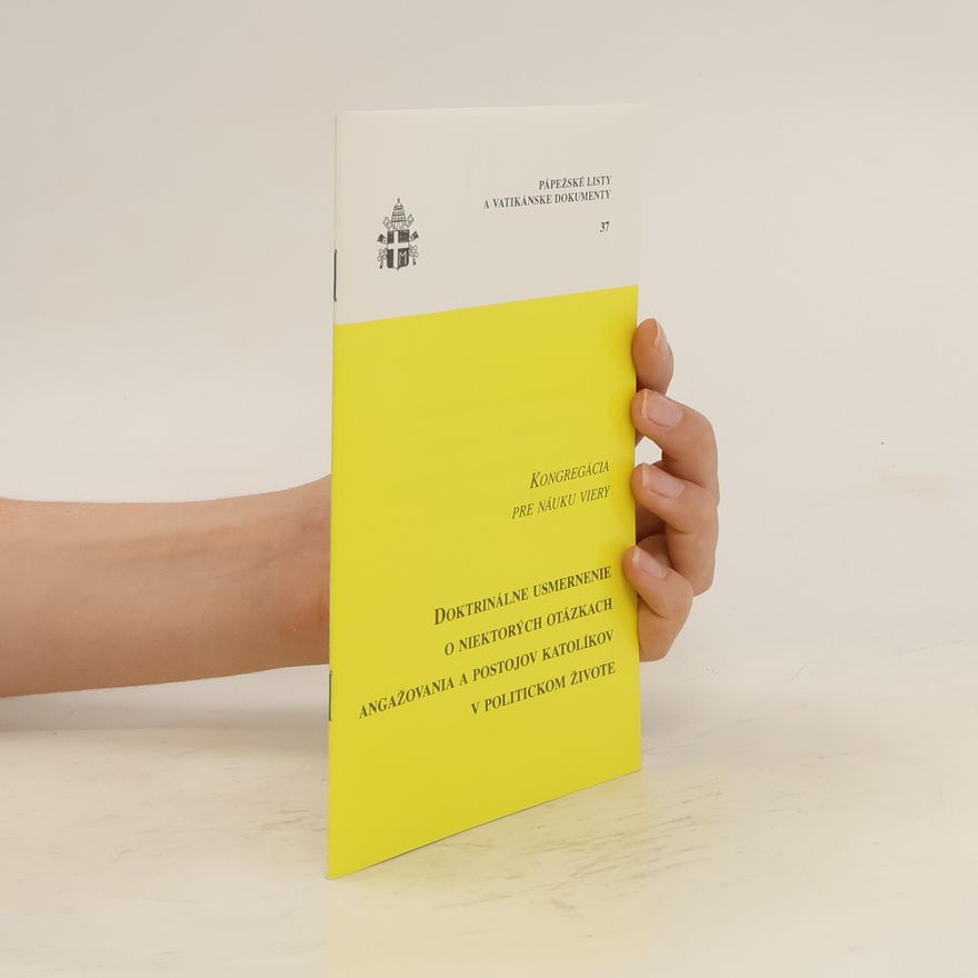 Various authors Doktrinálne usmernenie o niektorých otázkach angažovania a postojov katolíkov v politickom živote