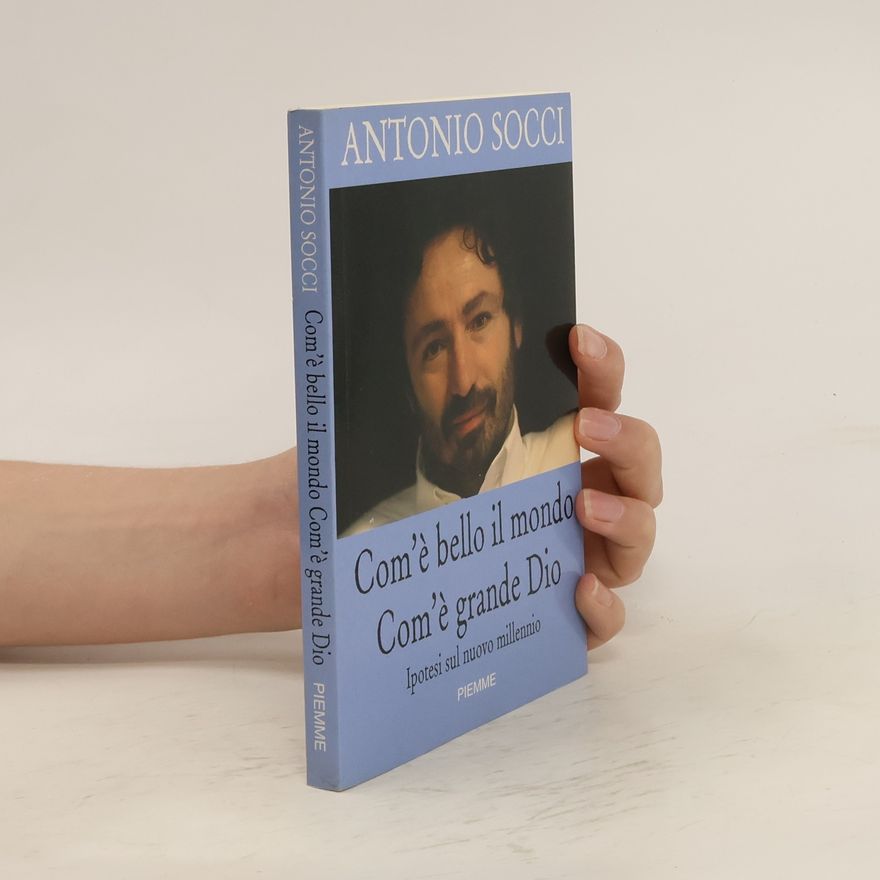 Antonio Socci Com'è bello il mondo com'è grande Dio