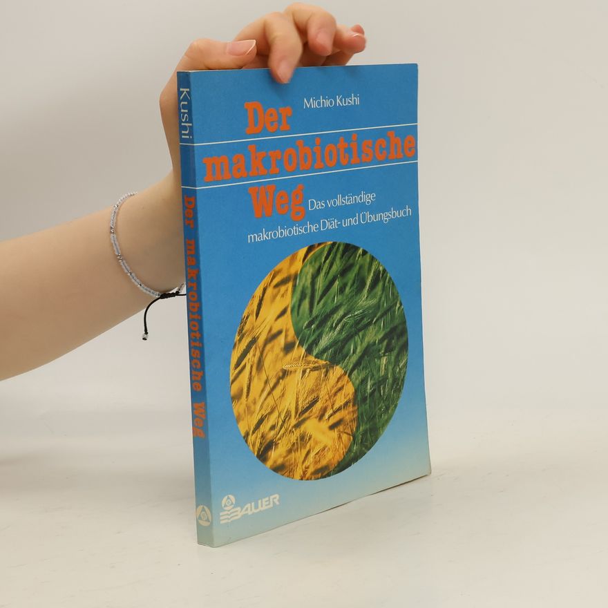 Michio Kushi Der makrobiotische Weg