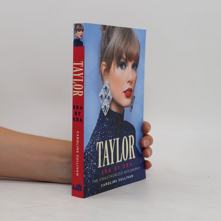 Caroline Sullivan Taylor Swift: Era by Era