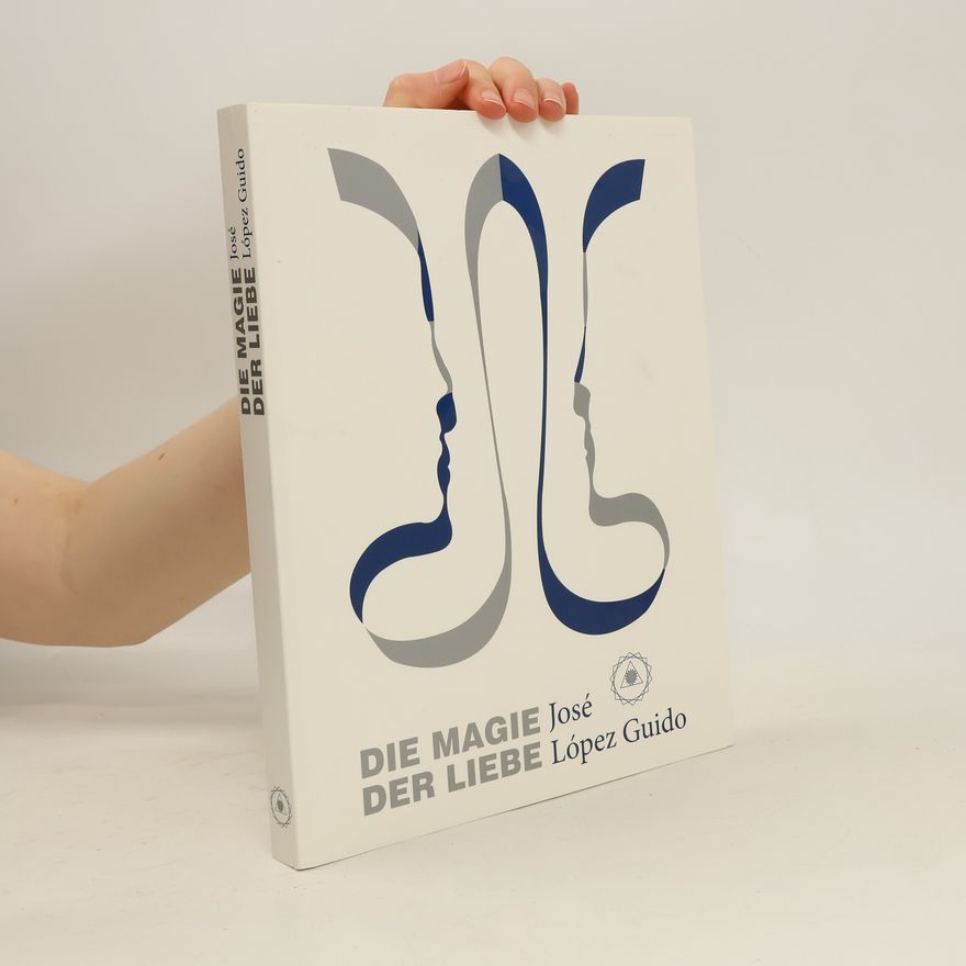 José López Guido Die Magie der Liebe