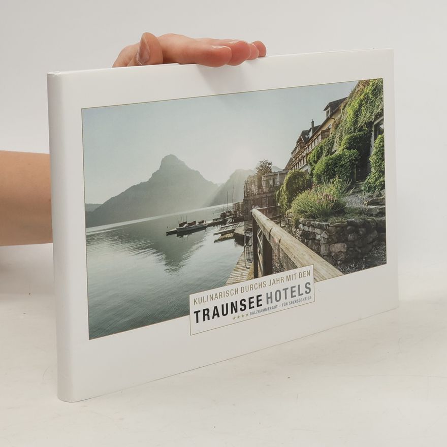 Autorenkollektiv Kulinarisch durchs Jahr mit den Traunsee Hotels
