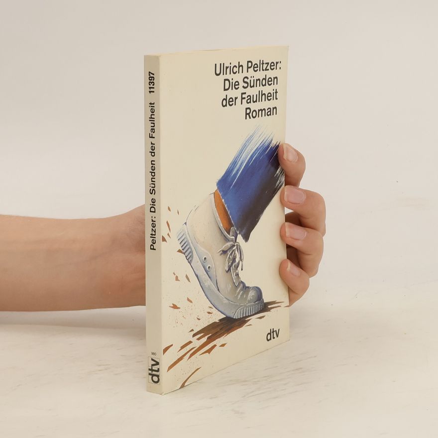 Ulrich Peltzer Die Sünden der Faulheit