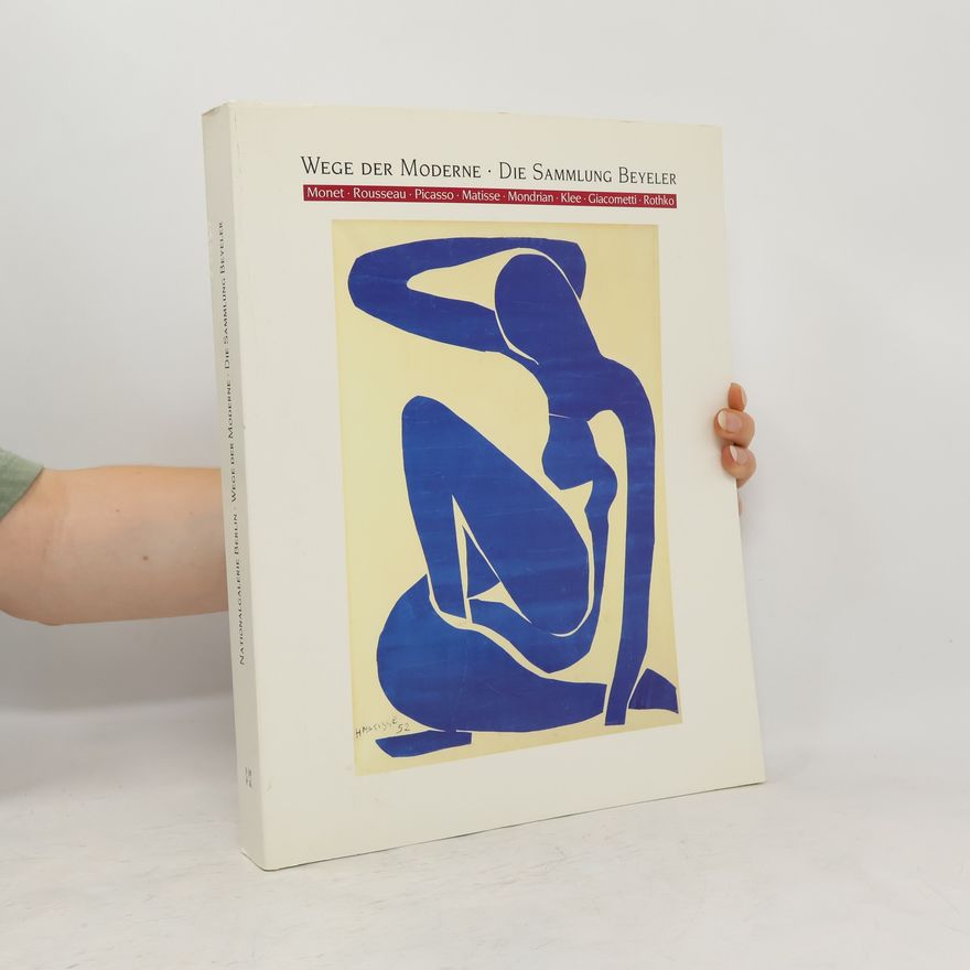 Angela Schneider Wege der Moderne. Die Sammlung Beyeler