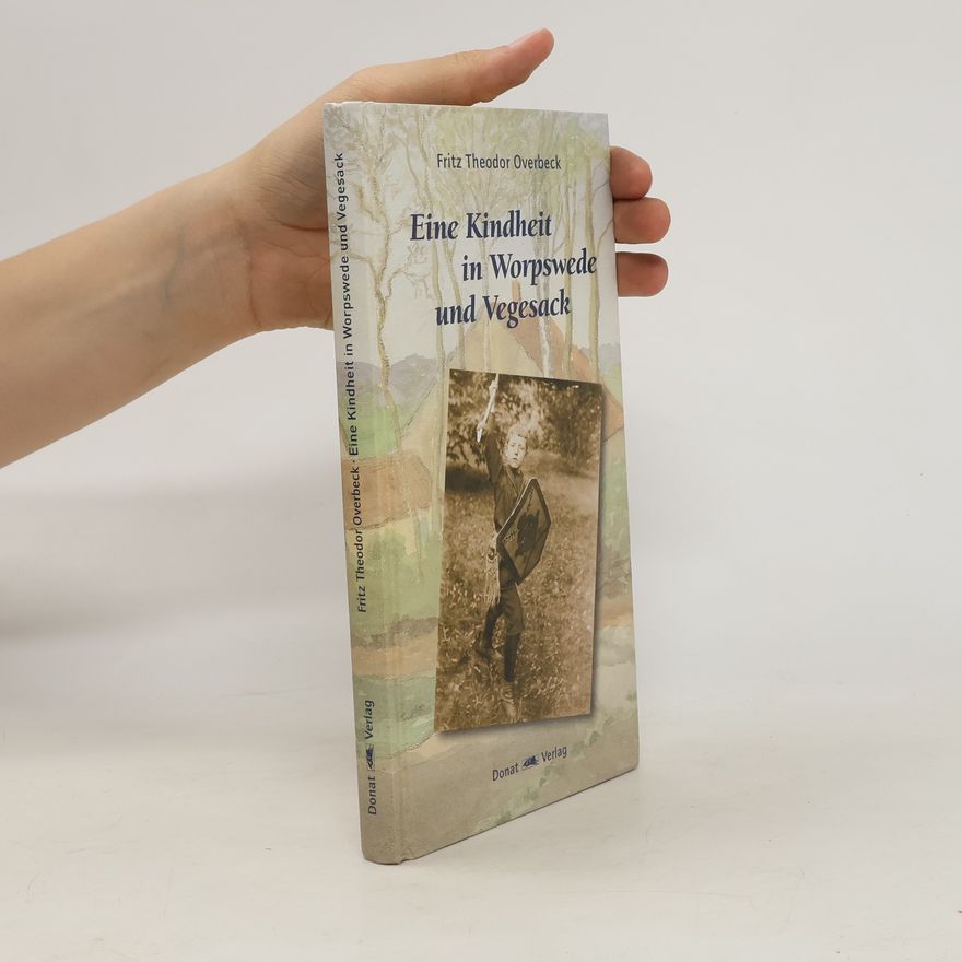 Fritz Overbeck Eine Kindheit in Worpswede und Vegesack