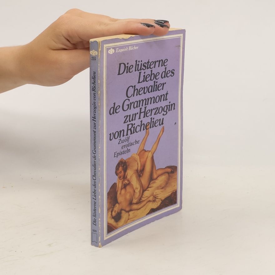Edmond De Grammont Die lüsterne Liebe des Chevalier de Grammont zur Herzogin von Richelieu