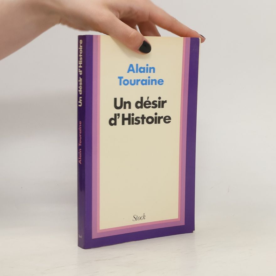 Alain Touraine Un désir d'Histoire