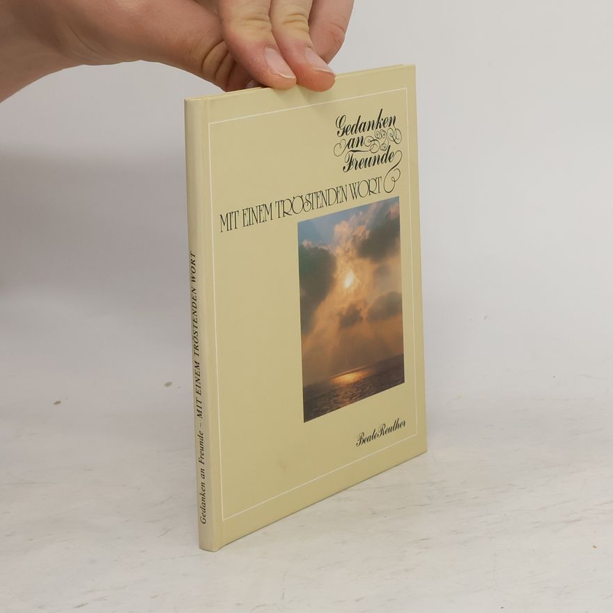 Various authors Gedanken an Freunde mit einem tröstenden Wort