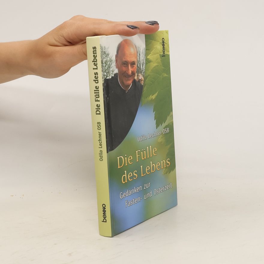 Odilo Abt Lechner Die Fülle des Lebens