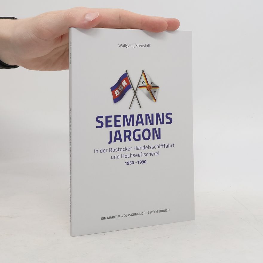 Wolfgang Steusloff Seemannsjargon in der Rostocker Handelsschifffahrt und Hochseefischerei 1950 -1990