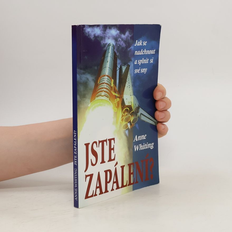 Anne Whiting Jste zapálení? Jak se nadchnout a splnit si své sny