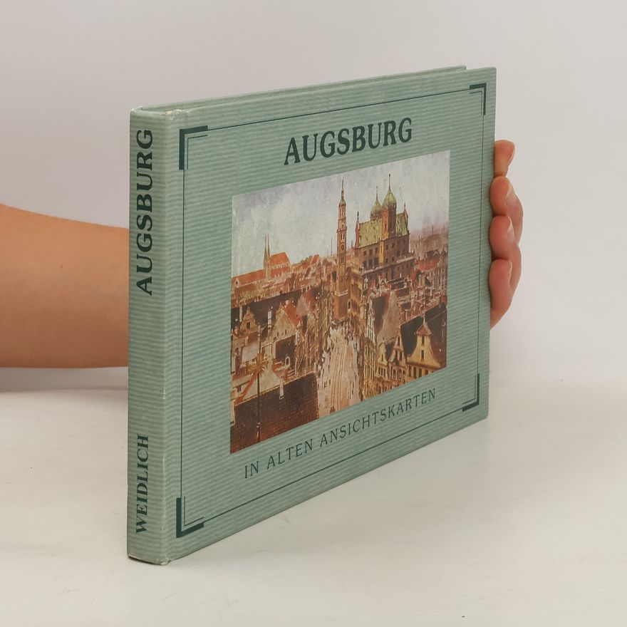 Wolfgang Seitz Augsburg in alten Ansichtskarten
