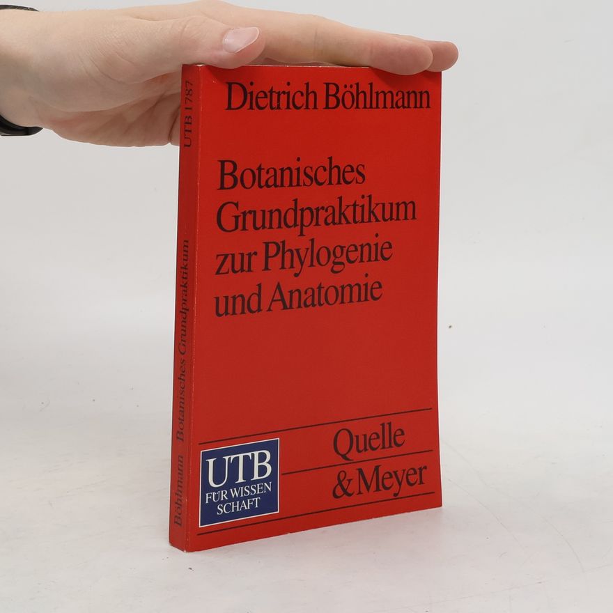 Dietrich Böhlmann Botanisches Grundpraktikum zur Phylogenie und Anatomie