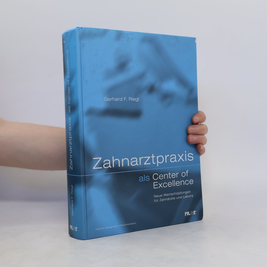 Gerhard F. Riegl Zahnarztpraxis als "Center of excellence"