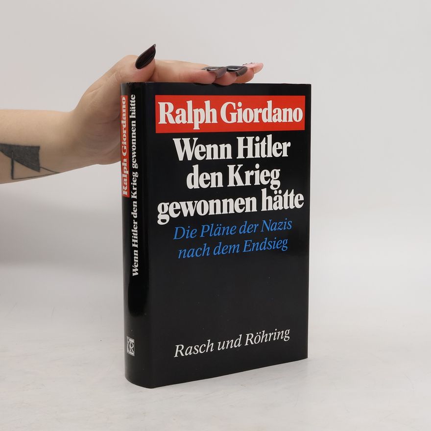 Ralph Giordano Wenn Hitler den Krieg gewonnen hätte
