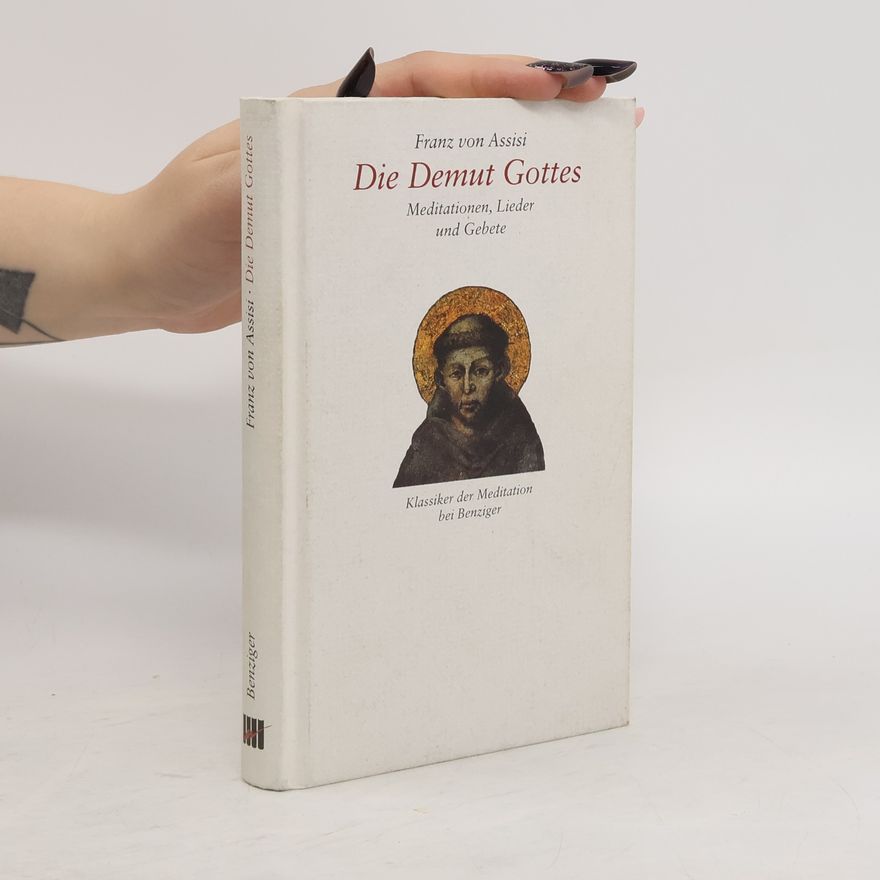 Franziskus von Assisi Die Demut Gottes