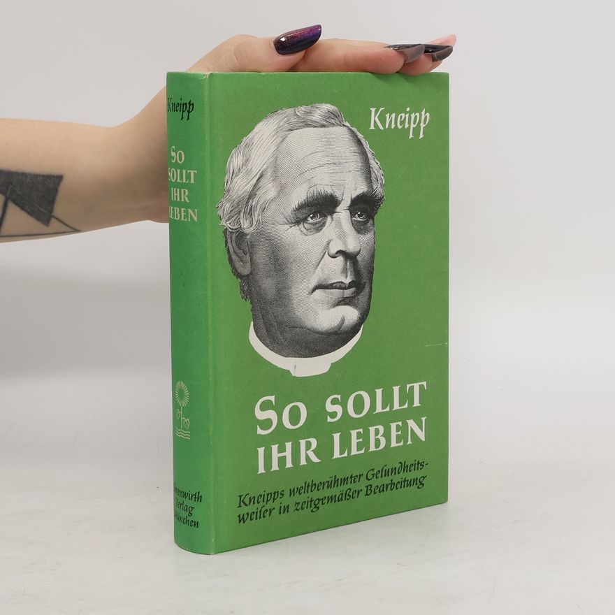 Sebastian Kneipp So sollt ihr leben!