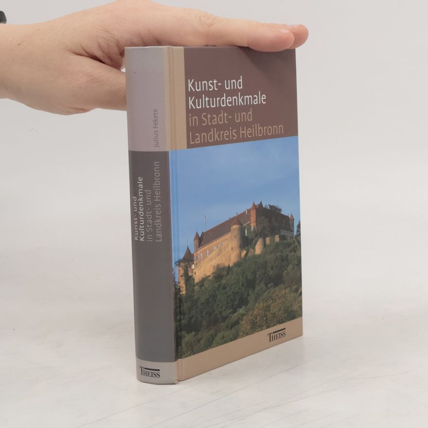 Julius Fekete Kunst- und Kulturdenkmale in Stadt- und Landkreis Heilbronn