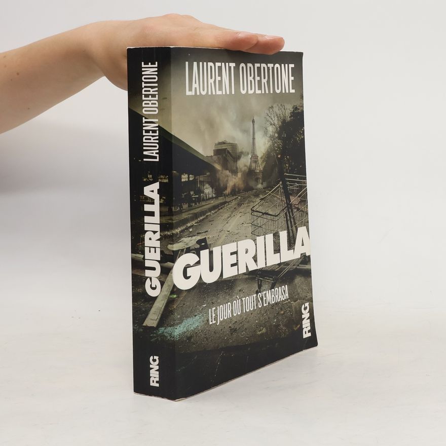 Laurent Obertone Guerilla 1. Le jour où tout s'embrasa