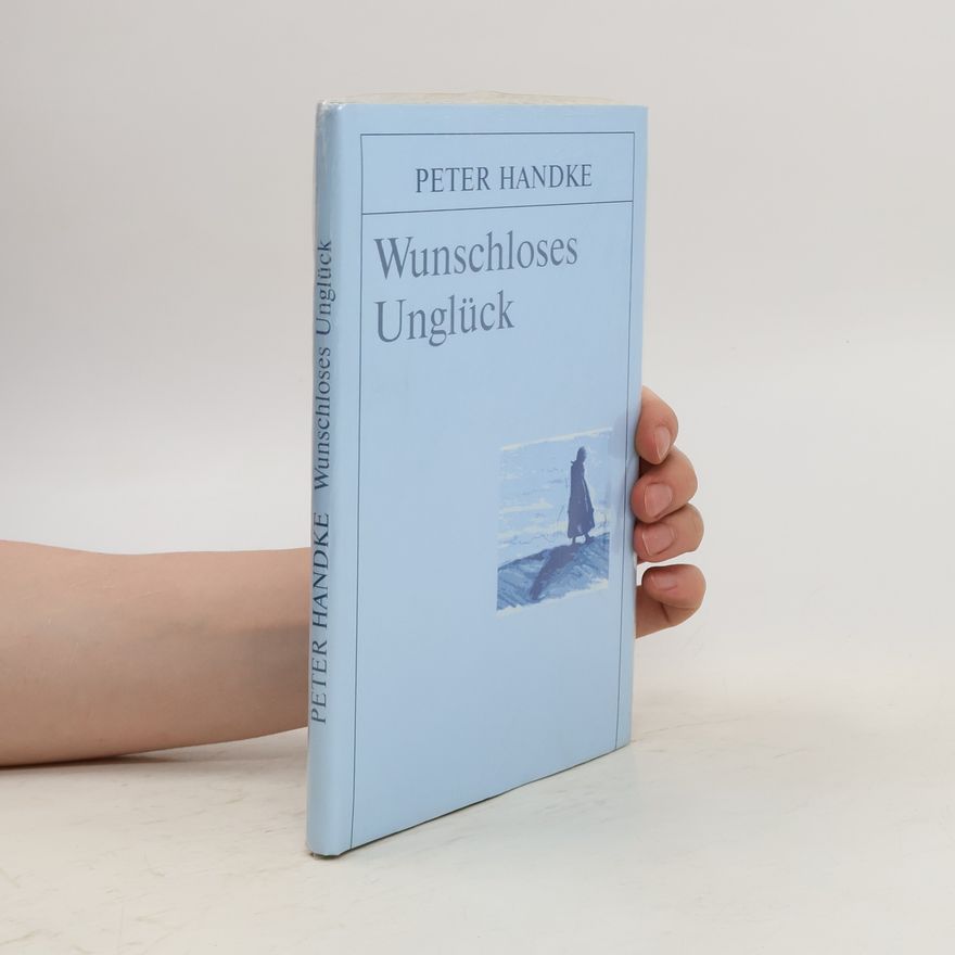 Peter Handke Wunschloses Unglück