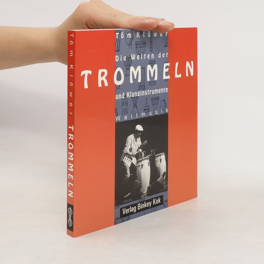 Töm Klöwer Die Welten der Trommeln und Klanginstrumente